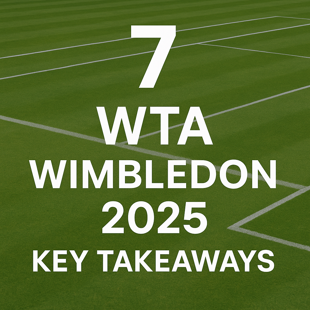 7 Key Takeaways from the 2025 Wimbledon WTA Tournament